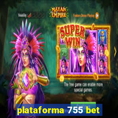 plataforma 755 bet